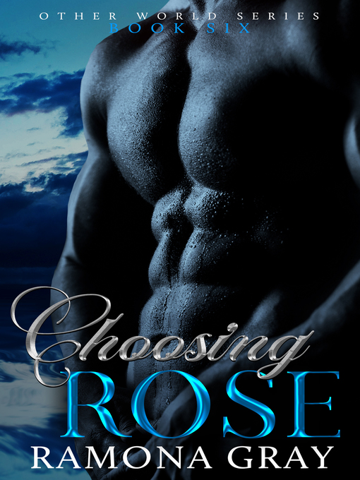Title details for Choosing Rose (Other World Series Book Six) by Ramona Gray - Available
